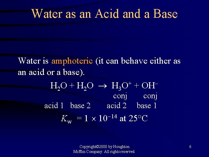 Water as an Acid and a Base Water is amphoteric (it can behave either