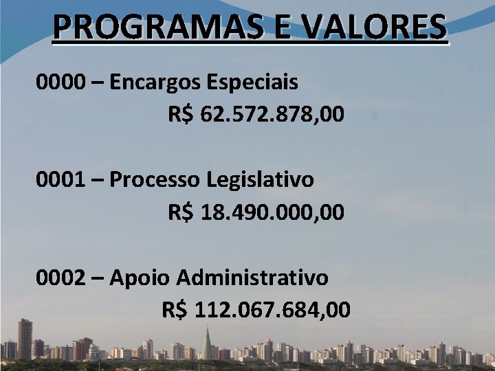 PROGRAMAS E VALORES 0000 – Encargos Especiais R$ 62. 572. 878, 00 0001 –