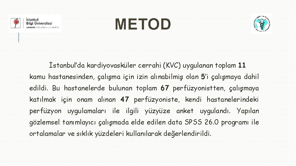 METOD İstanbul’da kardiyovasküler cerrahi (KVC) uygulanan toplam 11 kamu hastanesinden, çalışma için izin alınabilmiş