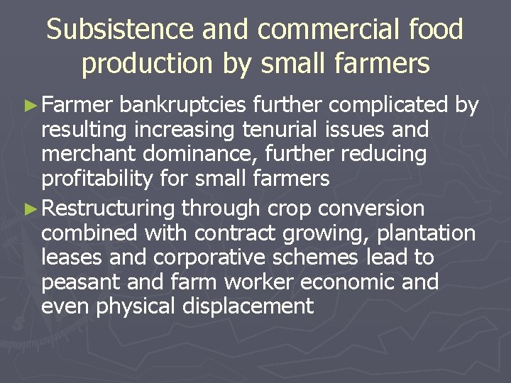 Subsistence and commercial food production by small farmers ► Farmer bankruptcies further complicated by