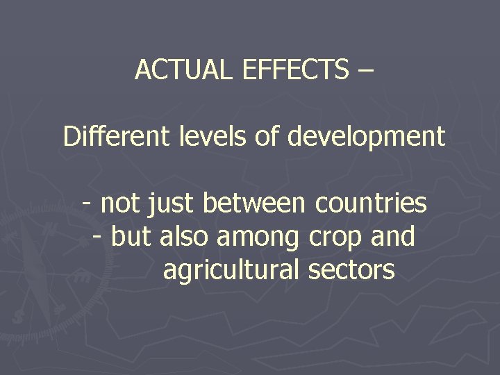 ACTUAL EFFECTS – Different levels of development - not just between countries - but
