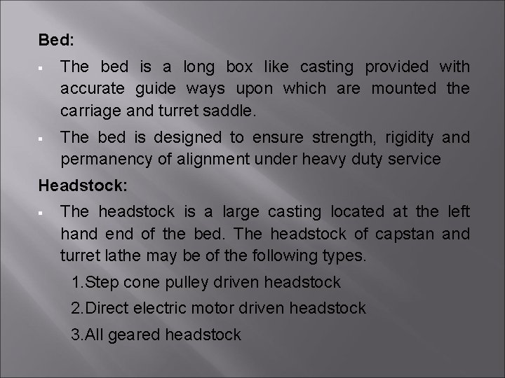 Bed: § The bed is a long box like casting provided with accurate guide