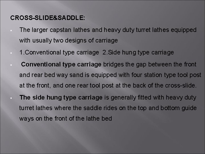 CROSS-SLIDE&SADDLE: § The larger capstan lathes and heavy duty turret lathes equipped with usually