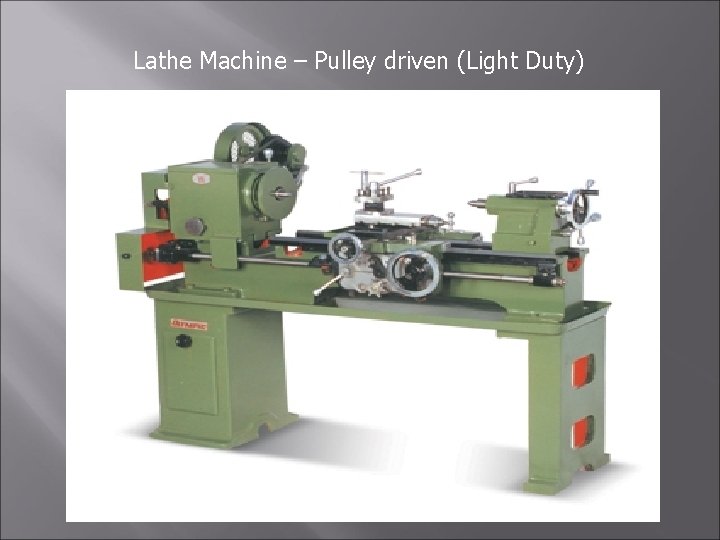 Lathe Machine – Pulley driven (Light Duty) 