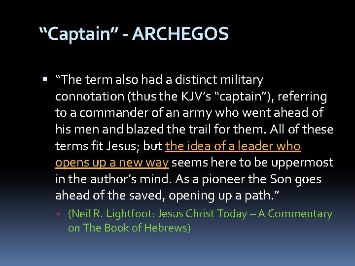 “Captain” - ARCHEGOS “The term also had a distinct military connotation (thus the KJV’s