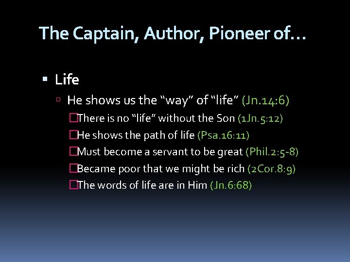 The Captain, Author, Pioneer of… Life He shows us the “way” of “life” (Jn.