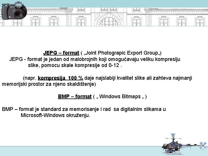 JEPG – format ( „Joint Photograpic Export Group„) JEPG - format je jedan od