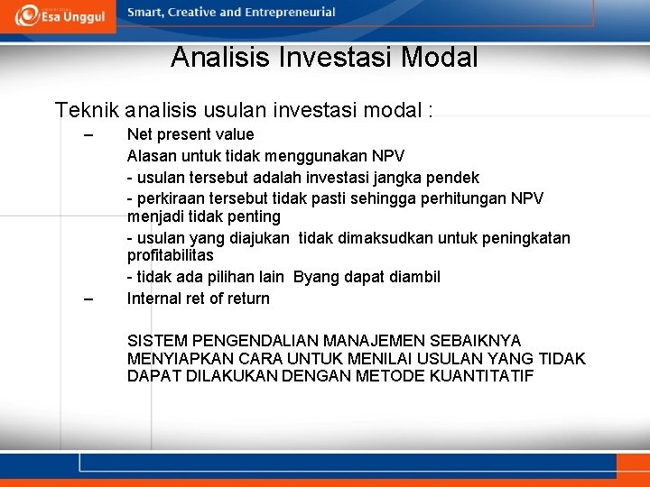 Analisis Investasi Modal Teknik analisis usulan investasi modal : – – Net present value