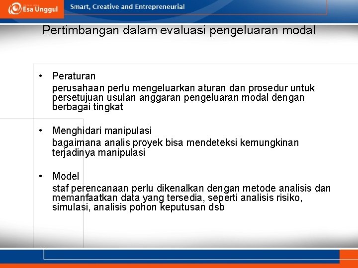 Pertimbangan dalam evaluasi pengeluaran modal • Peraturan perusahaan perlu mengeluarkan aturan dan prosedur untuk