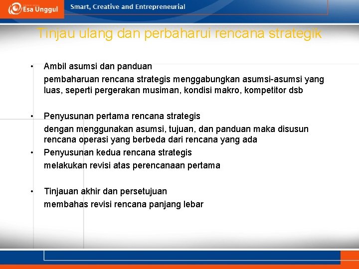 Tinjau ulang dan perbaharui rencana strategik • Ambil asumsi dan panduan pembaharuan rencana strategis