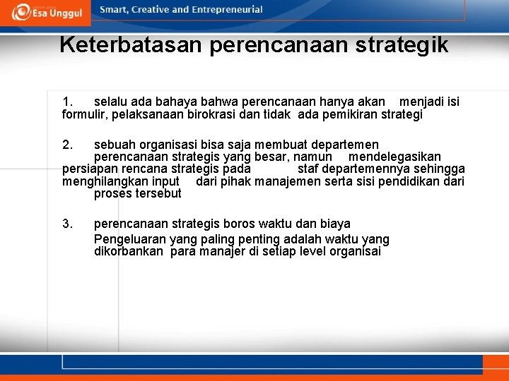 Keterbatasan perencanaan strategik 1. selalu ada bahaya bahwa perencanaan hanya akan menjadi isi formulir,