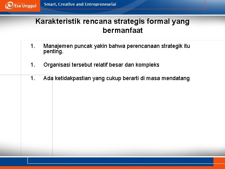 Karakteristik rencana strategis formal yang bermanfaat 1. Manajemen puncak yakin bahwa perencanaan strategik itu