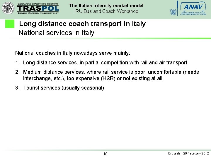 The Italian intercity market model IRU Bus and Coach Workshop Long distance coach transport