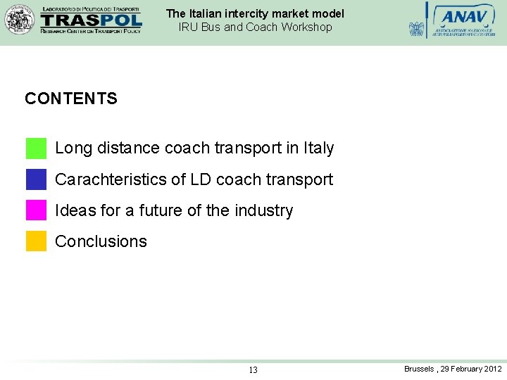 The Italian intercity market model IRU Bus and Coach Workshop CONTENTS Long distance coach
