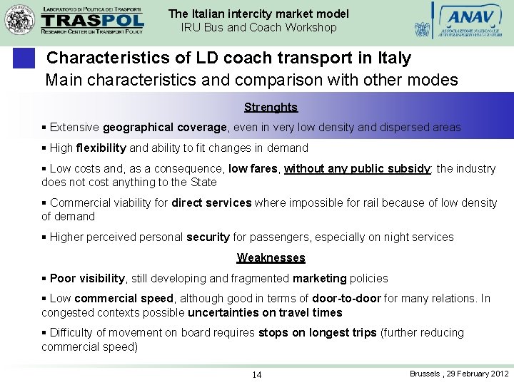 The Italian intercity market model IRU Bus and Coach Workshop Characteristics of LD coach