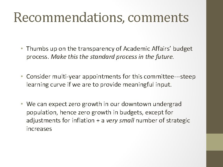 Recommendations, comments • Thumbs up on the transparency of Academic Affairs’ budget process. Make