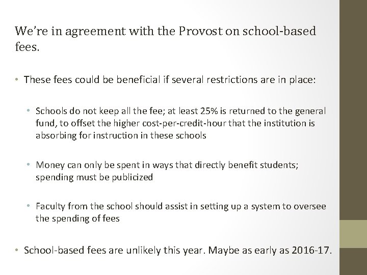 We’re in agreement with the Provost on school-based fees. • These fees could be