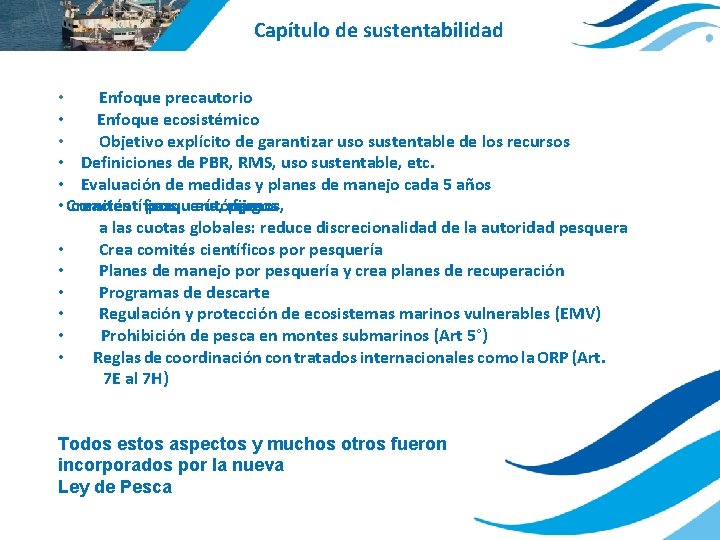  Capítulo de sustentabilidad • Enfoque precautorio • Enfoque ecosistémico • Objetivo explícito de