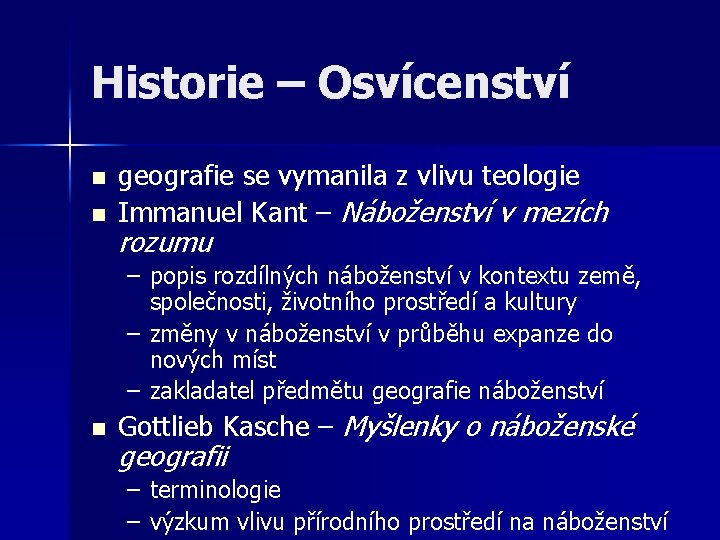 Historie – Osvícenství n n geografie se vymanila z vlivu teologie Immanuel Kant –