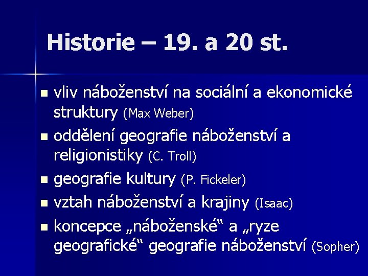 Historie – 19. a 20 st. vliv náboženství na sociální a ekonomické struktury (Max