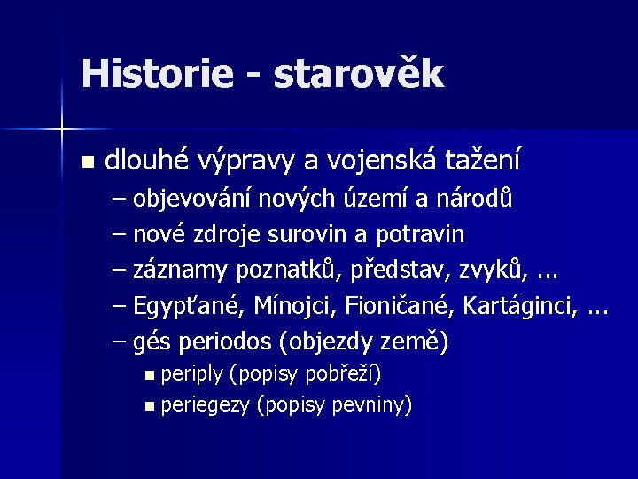 Historie - starověk n dlouhé výpravy a vojenská tažení – objevování nových území a