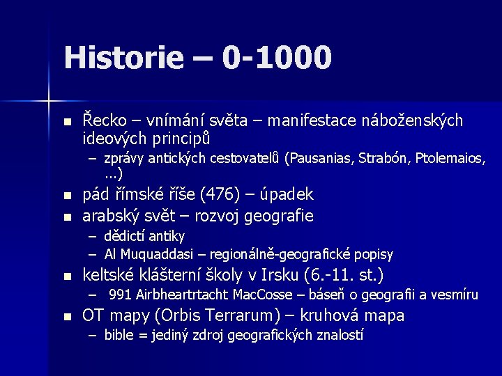 Historie – 0 -1000 n Řecko – vnímání světa – manifestace náboženských ideových principů