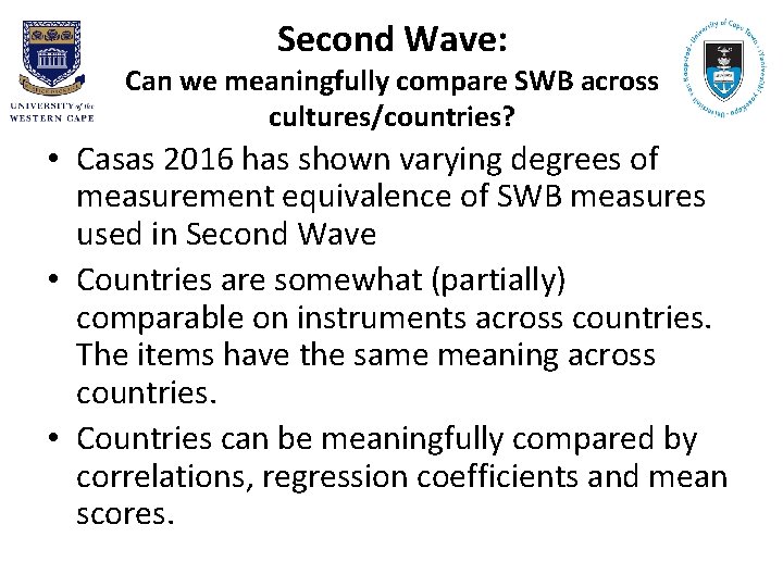Second Wave: Can we meaningfully compare SWB across cultures/countries? • Casas 2016 has shown