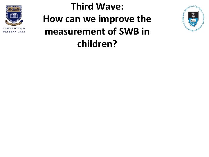Third Wave: How can we improve the measurement of SWB in children? 