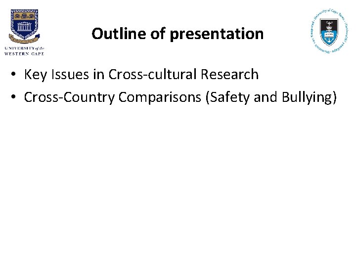 Outline of presentation • Key Issues in Cross-cultural Research • Cross-Country Comparisons (Safety and
