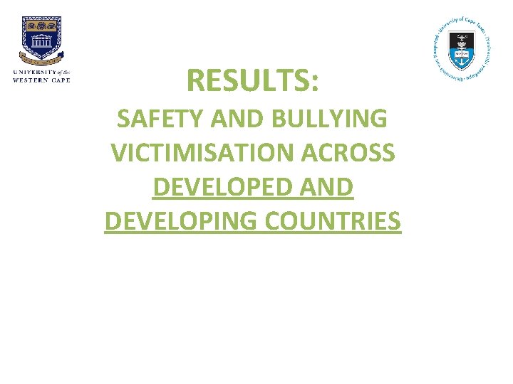 RESULTS: SAFETY AND BULLYING VICTIMISATION ACROSS DEVELOPED AND DEVELOPING COUNTRIES 