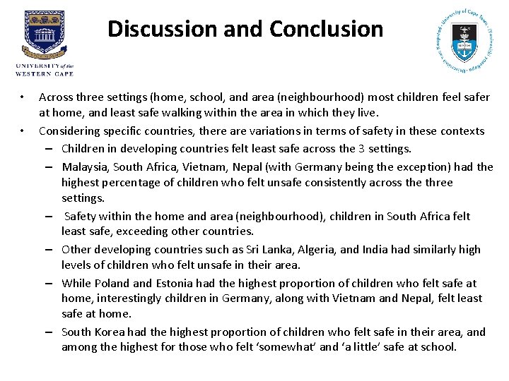Discussion and Conclusion • • Across three settings (home, school, and area (neighbourhood) most