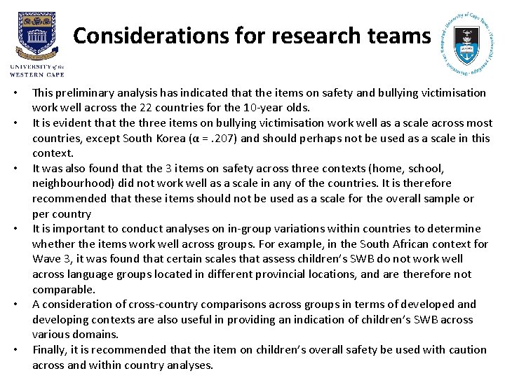 Considerations for research teams • • • This preliminary analysis has indicated that the