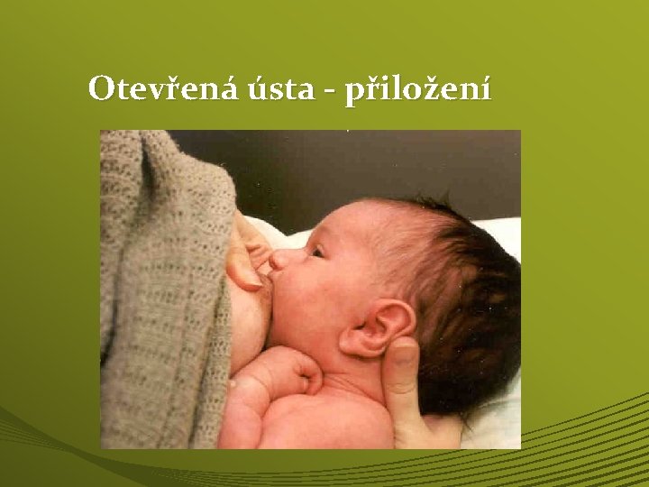 Otevřená ústa - přiložení 