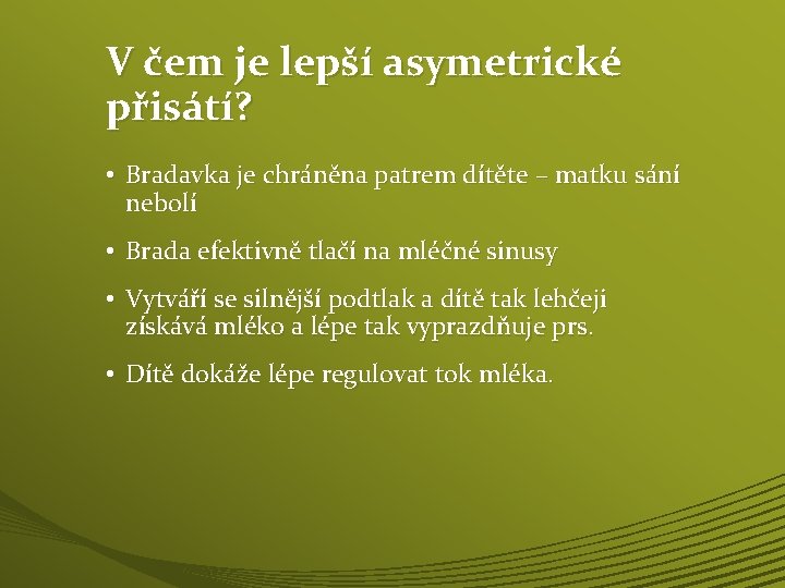 V čem je lepší asymetrické přisátí? • Bradavka je chráněna patrem dítěte – matku