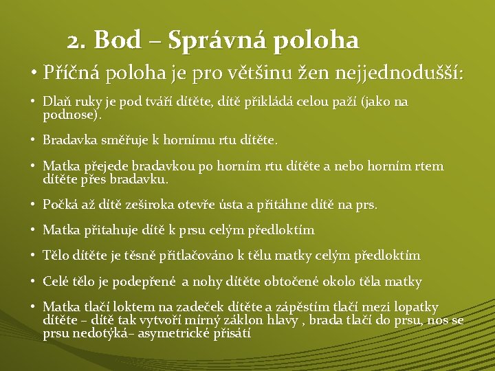 2. Bod – Správná poloha • Příčná poloha je pro většinu žen nejjednodušší: •