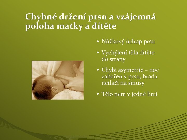 Chybné držení prsu a vzájemná poloha matky a dítěte • Nůžkový úchop prsu •