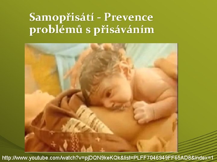 Samopřisátí - Prevence problémů s přisáváním http: //www. youtube. com/watch? v=pj. DQN 9 ke.