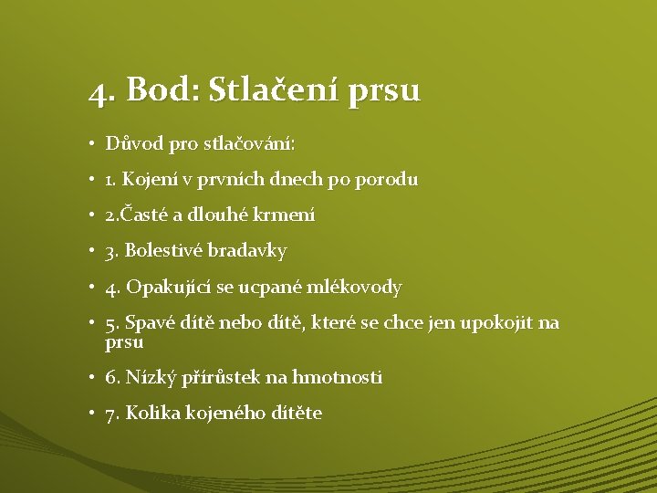 4. Bod: Stlačení prsu • Důvod pro stlačování: • 1. Kojení v prvních dnech