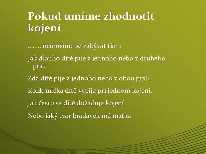 Pokud umíme zhodnotit kojení ………nemusíme se zabývat tím : Jak dlouho dítě pije z