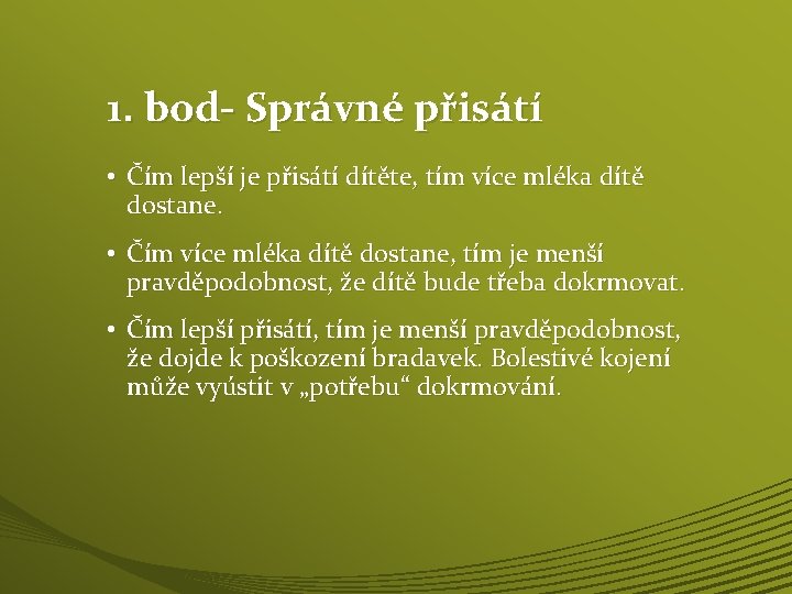 1. bod- Správné přisátí • Čím lepší je přisátí dítěte, tím více mléka dítě