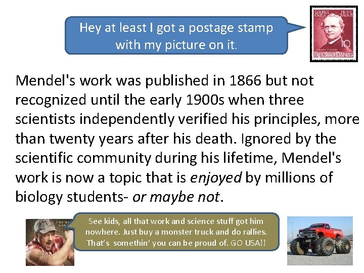 Hey at least I got a postage stamp with my picture on it. Mendel's