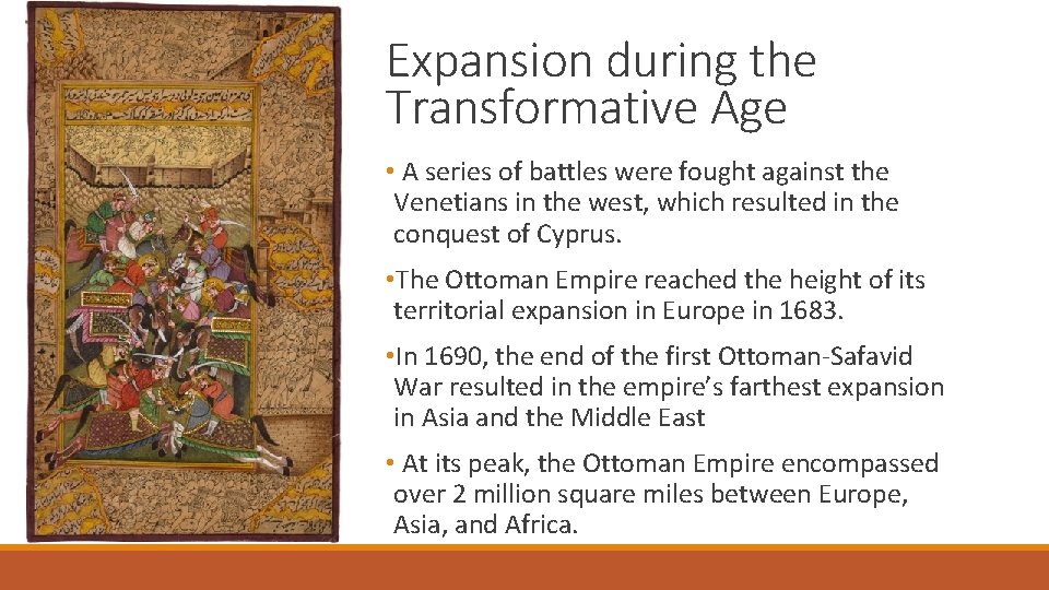 Expansion during the Transformative Age • A series of battles were fought against the