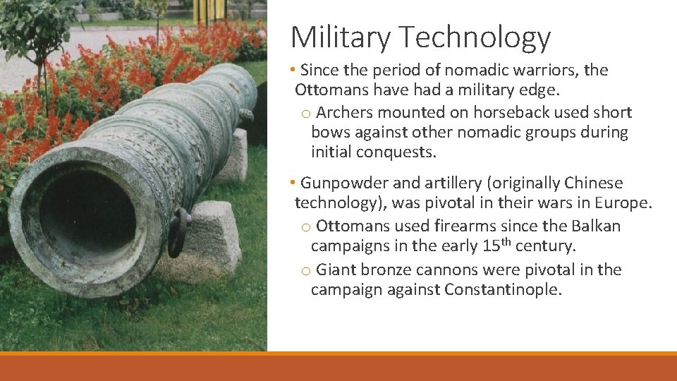 Military Technology • Since the period of nomadic warriors, the Ottomans have had a