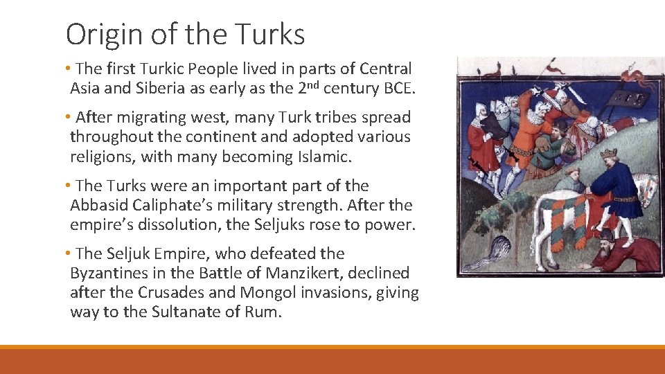 Origin of the Turks • The first Turkic People lived in parts of Central