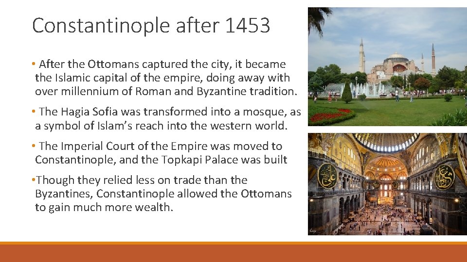 Constantinople after 1453 • After the Ottomans captured the city, it became the Islamic