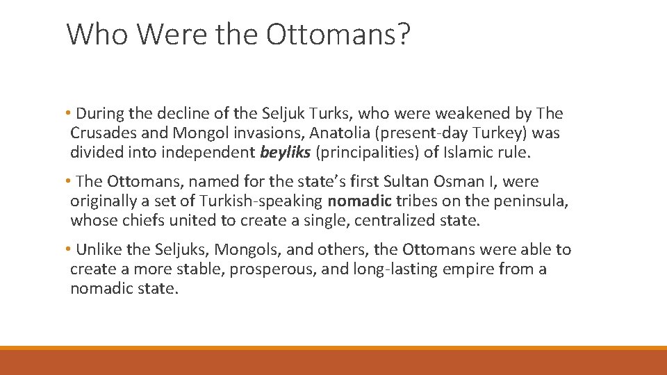 Who Were the Ottomans? • During the decline of the Seljuk Turks, who were