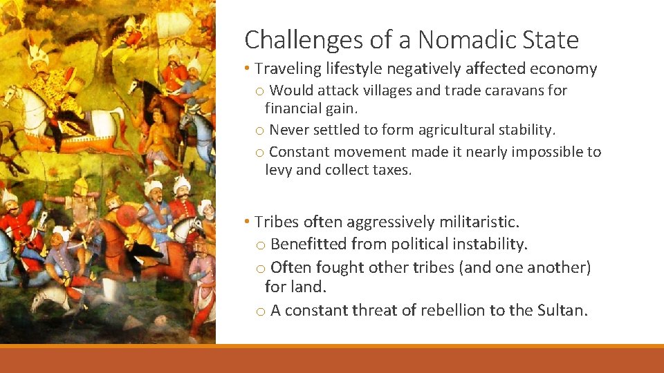 Challenges of a Nomadic State • Traveling lifestyle negatively affected economy o Would attack