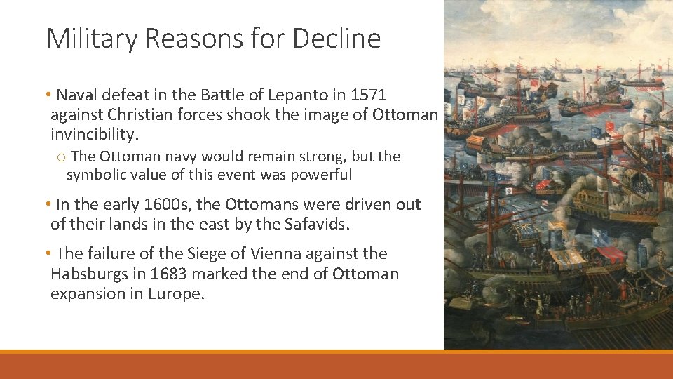 Military Reasons for Decline • Naval defeat in the Battle of Lepanto in 1571