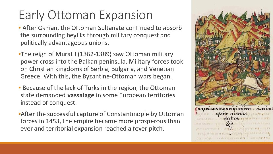 Early Ottoman Expansion • After Osman, the Ottoman Sultanate continued to absorb the surrounding