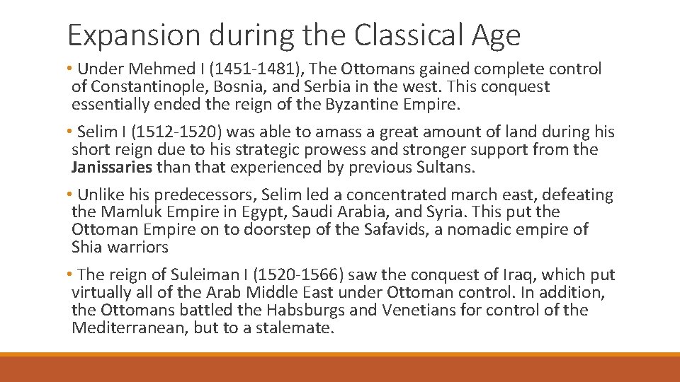 Expansion during the Classical Age • Under Mehmed I (1451 -1481), The Ottomans gained